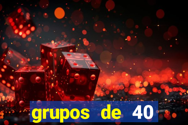 grupos de 40 dezenas da quina